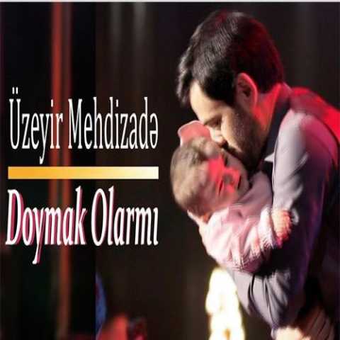 Download Music Uzeyir Mehdizadeh - Doymak Olarmi
