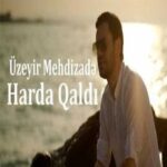 Download Music Uzeyir Mehdizadeh – Harda Qaldi