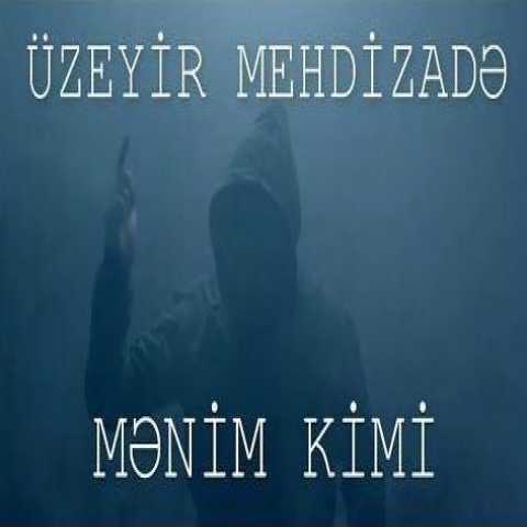 Download Music Uzeyir Mehdizadeh - Menim Kimi
