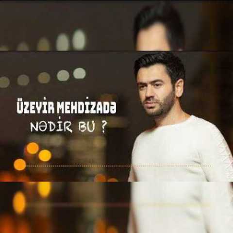 Download Music Uzeyir Mehdizadeh - Nedir Bu
