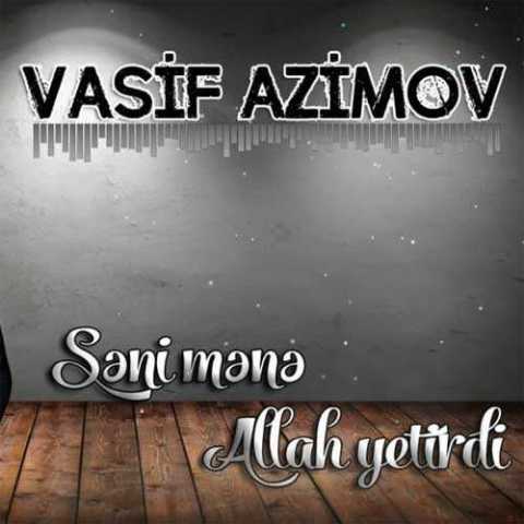 Download Music Vasif Azimov - Seni Mene Allah Yetirdi