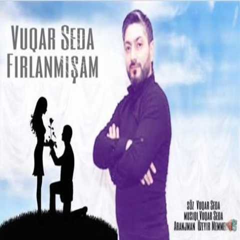 Download Music Vuqar Seda - Firlanmisam
