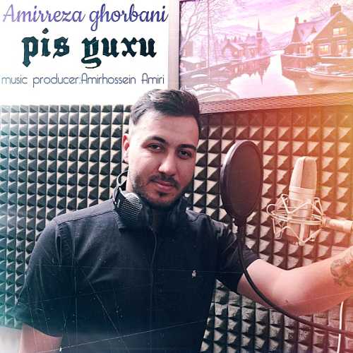 Download New Music By  Amirreza Ghorbani Called Pis Yuxu