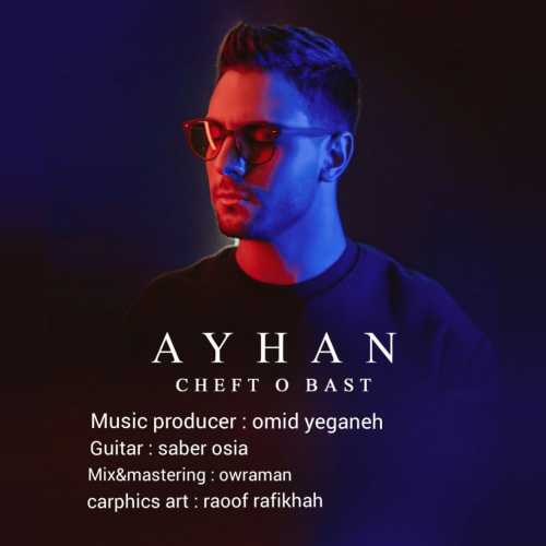 Download New Music By  Ayhan Called Cheft o Bast