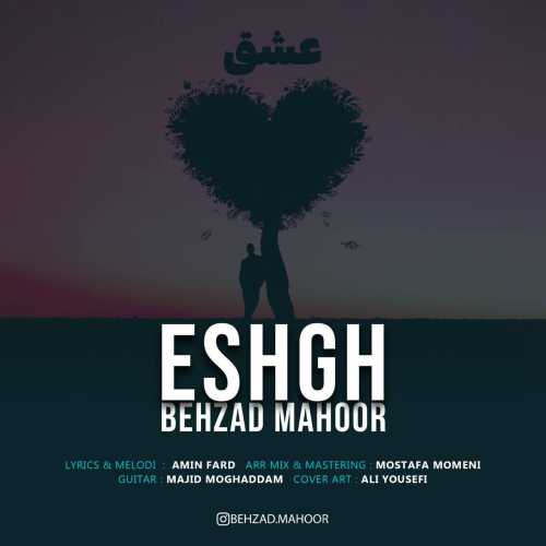 Download New Music By  Behzad Mahoor Called Eshgh