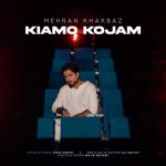 Download Music Mehran Khakbaz – Kiamo Kojam