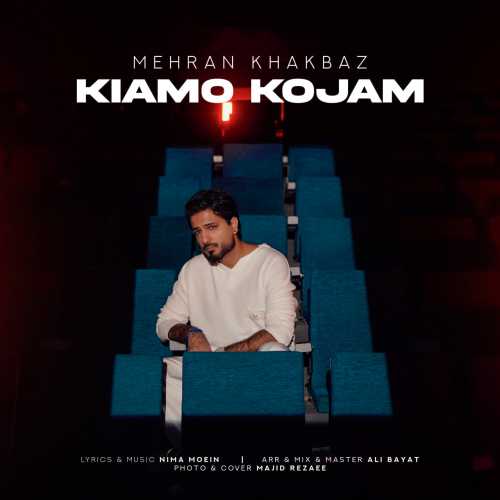 Download New Music By  Mehran Khakbaz Called Kiamo Kojam