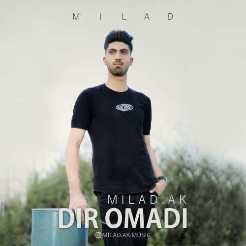 Download New Music By  Milad Ak Called Dir Omadi