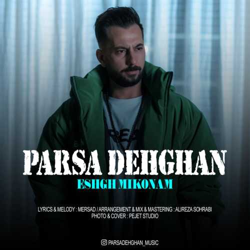 Download New Music By  Parsa Dehghan Called Eshgh Mikonam
