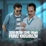 Download Music Parviz Khoshrazm – Seda Bezan Esme Mano