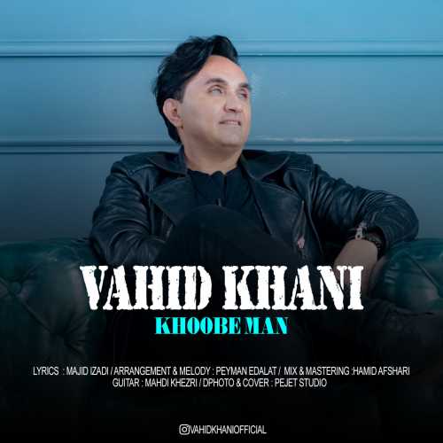 Download New Music By  Vahid Khani Called Khoobe Man