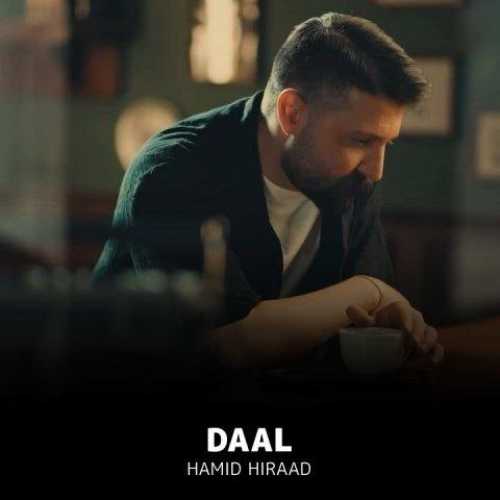 Download Music Hamid Hiraad - Daal 1 Download New Music By Hamid Hiraad Called Daal