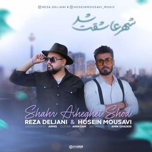 Download New Music By  Reza Deljani , Hossein Mousavi Called Shahr Asheghet Shod