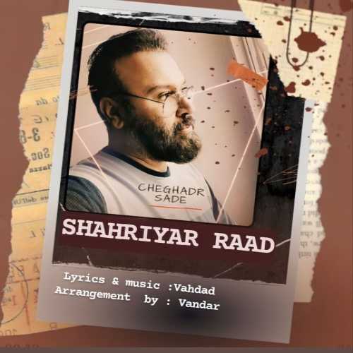 Download New Music By  Shahriyar Raad Called Cheghad Sadeh
