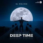 Download Music Dj Mojino – Deep Time