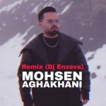 Download Music Mohsen Aghakhani – Remix (Dj Enzeva)
