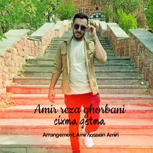 Download New Music By  Amir Reza Ghorbani Called Cixma Getma