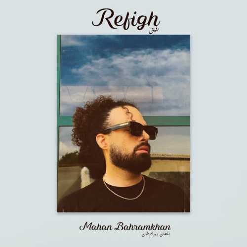 Download New Music By  Mahan Bahramkhan Called Refigh