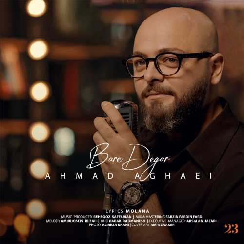 Download New Music By  Ahmad Aghaei Called Bare Degar