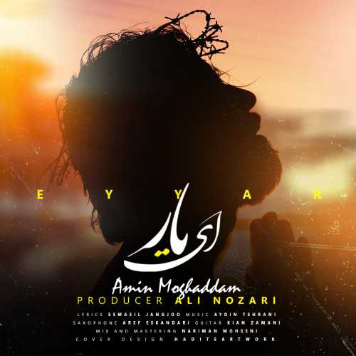 Download New Music By  Amin Moghaddam Called Ey Yar