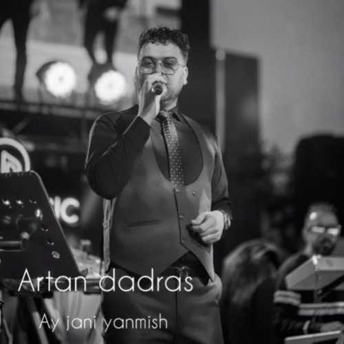 Download New Music By  Artan Dadras Called Ay Canı Yanmiş