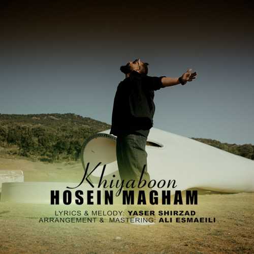Download New Music By  Hosein Magham Called Khiyaboon