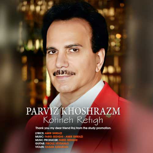 Download New Music By  Parviz Khoshrazm Called Kohneh Refigh