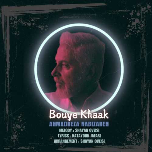 Download New Music By  Ahmadreza Nabizadeh Called Bouye Khaak