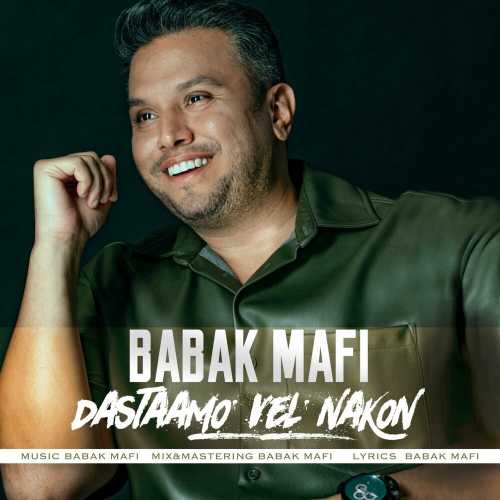 Download New Music By  Babak Mafi Called Dastaamo Vel Nakon