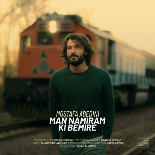 Download New Music By  Mostafa Abedini Called Man Namiram Ki Bemire