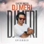 Download Music Dj Meri – Gheri Meri E03