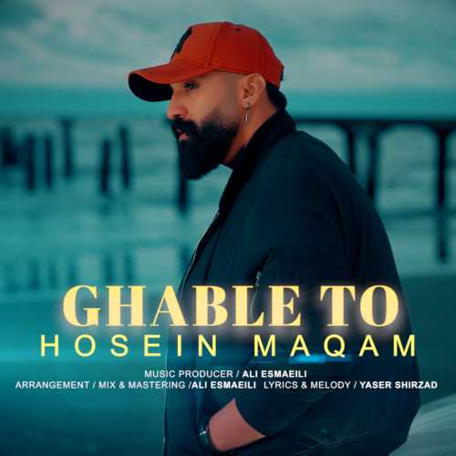 Download New Music By  Hosein Magham Called Ghable To