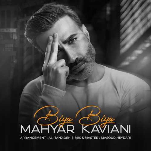 Download New Music By  Mahyar Kaviani Called Biya Biya