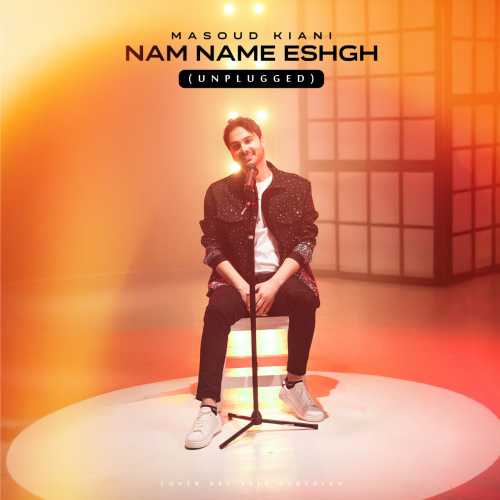 Download New Music By  Masoud Kiani Called Nam Name Eshgh (Unplugged)