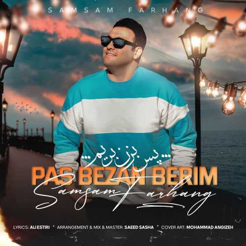 Download New Music By  Samsam Farhang Called Pas Bezan Berim