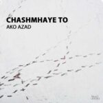 Download Music Ako Azad – Cheshmhaye To (Your Eyes)