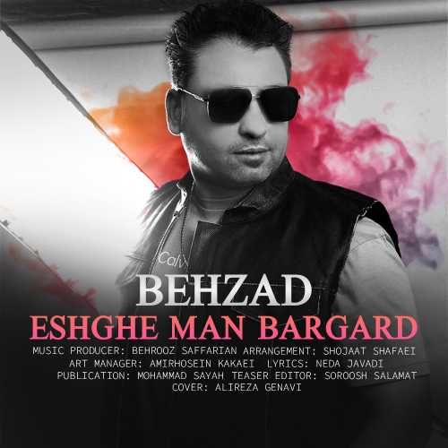 Download New Music By  Behzad Ashtiyani Called Eshghe Man Bargard
