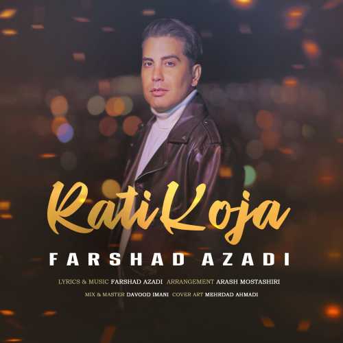 Download New Music By  Farshad Azadi Called Rati Koja