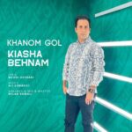 Download Music Kiasha Behnam – Khanom Gol