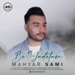 Download Music Mahyar Sami – Be Yadetam