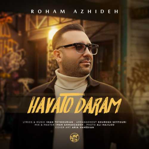 Download New Music By  Roham Azhideh Called Havato Daram