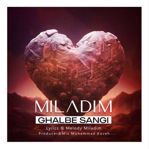 Download New Music By  Miladim Called Ghalbe Sangi