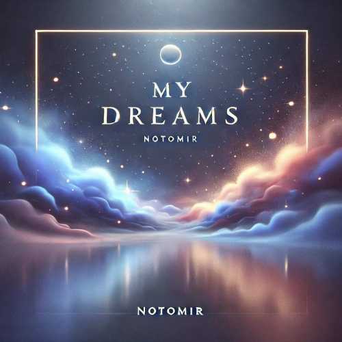 Download New Music By  Notomir Called My Dreams
