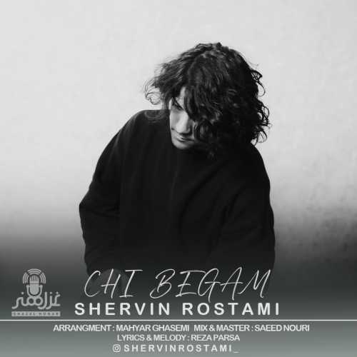 Download New Music By  Shervin Rostami Called Chi Begam
