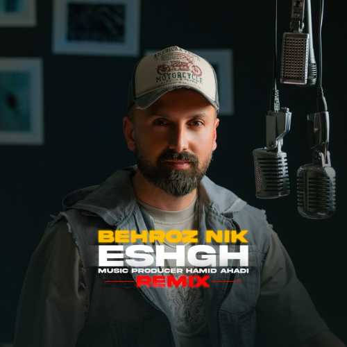 Download New Music By  Behroz Nik Called Eshgh (Remix)