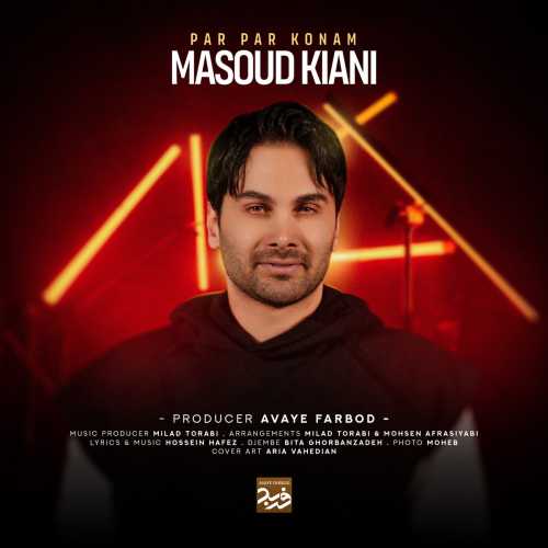Download New Music By  Masoud Kiani Called Par Par Konam