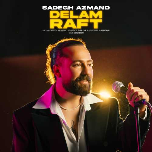 Download New Music By  Sadegh Azmand Called Delam Raft