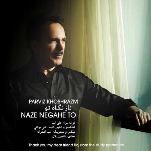 Download New Music By  Parviz Khoshrazm Called Naze Negahe To
