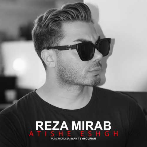 Download New Music By  Reza Mirab Called Atishe Eshgh
