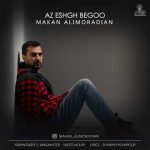 Download Music Makan Alimoradian – Az Eshgh Begoo